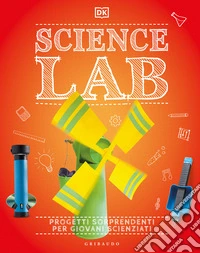 Science lab. Progetti sorprendenti per giovani scienziati libro