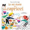 Le sei storie dei capricci libro