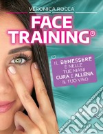 Face training. Il benessere è nelle tue mani. Cura e allena il tuo viso. Con Contenuto digitale per accesso on line libro