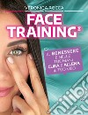 Face training. Il benessere è nelle tue mani. Cura e allena il tuo viso. Con Contenuto digitale per accesso on line libro