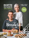 The breakfast club. Ricette per colazioni dolci e salate 100% vegetali libro