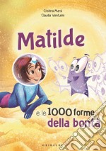 Matilde e le 1000 forme della bontà. Ediz. a colori libro