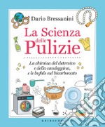 La scienza delle pulizie. La chimica del detersivo e della candeggina, e le bufale sul bicarbonato