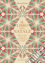 Il libro del Natale. Ricette, idee e racconti fra tradizione e magia libro