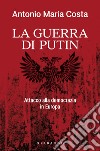 La guerra di Putin. Attacco alla democrazia in Europa libro