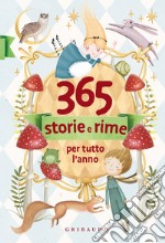 365 storie e rime per tutto l'anno. Ediz. a colori libro