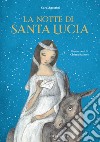 La notte di Santa Lucia. Ediz. a colori libro di Agostini Sara