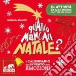 Quanto manca a Natale? Il calendario dell'avvento delle emozioni. 24 attività da fare insieme in attesa del Natale. Ediz. a colori libro