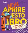 Non aprire questo libro o peggio per te! Ediz. a colori libro