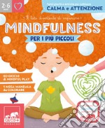 Mindfulness per i più piccoli. Ediz. a colori libro