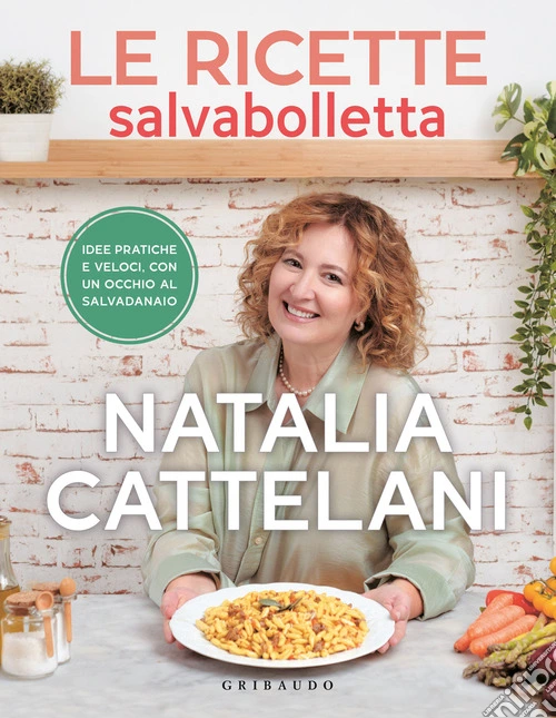 Le ricette salvabolletta. Idee pratiche e veloci con un occhio al salvadanaio