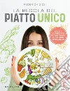 La regola del piatto unico. Ricette gustose e idee su come creare il tuo menu settimanale libro