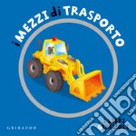 I mezzi di trasporto. Ediz. a colori libro