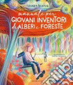 Manuale per giovani inventori di alberi e foreste libro