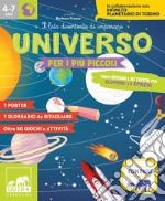 Universo per i più piccoli. Tanti giochi e attività per scoprire lo spazio. Ediz. a colori libro