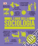 Il libro della sociologia. Grandi idee spiegate in modo semplice libro