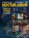 Nocturlabium. Viaggio fra le grandi idee della fisica e della matematica. Ediz. a colori libro