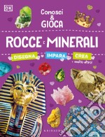 Rocce e minerali. Conosci e gioca libro