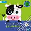 Cucù, mucca! La fattoria. I libri nascondino. Ediz. a colori libro