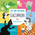 Le sei storie scacciapaura. Nuova ediz. libro