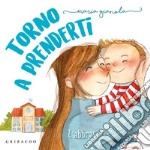 Torno a prenderti. L'abbraccio della mamma. Ediz. a colori libro