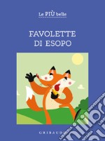 Le più belle favolette di Esopo. Ediz. ad alta leggibilità libro