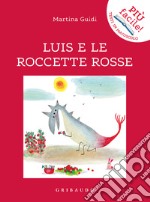 Luis e le roccette rosse. Ediz. illustrata libro