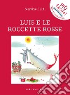 Luis e le roccette rosse. Ediz. illustrata libro