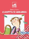 Claretta si arrabbia. Ediz. ad alta leggibilità libro