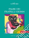 Le più belle fiabe dei fratelli Grimm. Ediz. ad alta leggibilità libro