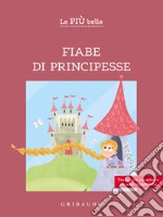 Le più belle fiabe di principesse. Ediz. ad alta leggibilità libro