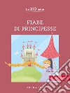 Le più belle fiabe di principesse. Ediz. ad alta leggibilità libro