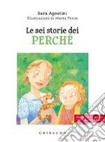 Le sei storie dei perché. Ediz. ad alta leggibilità libro