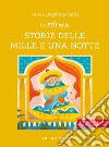 Le più belle storie delle Mille e una notte. Ediz. ad alta leggibilità libro