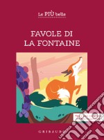 Le più belle favole di La Fontaine. Ediz. ad alta leggibilità libro