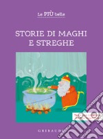 Le più belle storie di maghi e streghe. Ediz. ad alta leggibilità libro