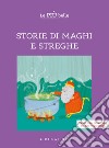 Le più belle storie di maghi e streghe. Ediz. ad alta leggibilità libro