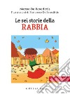 Le sei storie della rabbia. Ediz. ad alta leggibilità libro