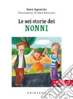 Le sei storie dei nonni. Ediz. ad alta leggibilità libro