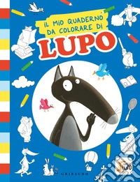 Il mio quaderno da colorare di lupo. Amico Lupo. Ediz. illustrata
