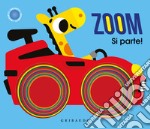 Zoom. Si parte! Ediz. illustrata libro