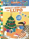 Natale e altre feste con lupo. Amico Lupo. Ediz. a colori libro