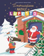 Il meraviglioso Natale di Lupetto. Amico Lupo. Ediz. a colori libro