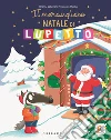 Il meraviglioso Natale di Lupetto. Amico Lupo. Ediz. a colori libro di Lallemand Orianne