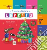 Le 7 storie di Natale di Lupetto. Amico lupo. Ediz. a colori libro