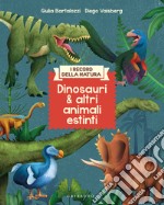 Dinosauri e altri animali estinti. I record della natura. Ediz. illustrata libro