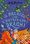 Il ragazzo che cantava con i draghi libro di Shepherd Andy