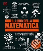 Il libro della matematica. Grandi idee spiegate in modo semplice libro