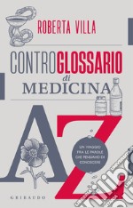 Controglossario di medicina. Un viaggio fra le parole che pensiamo di conoscere libro