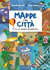 Mappe delle città. Il giro del mondo in 20 metropoli libro